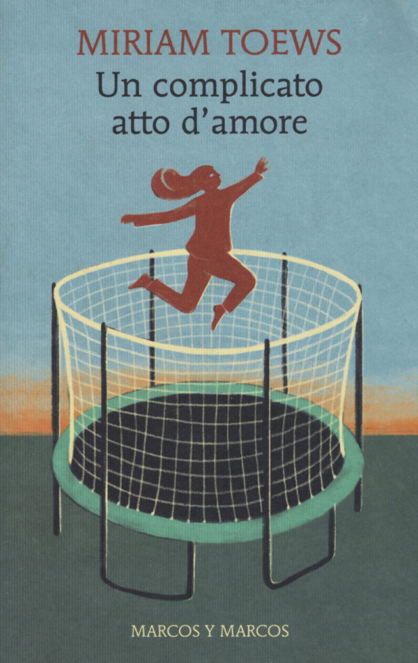 Un complicato atto d'amore di Miriam Toews