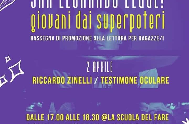 Riccardo Zinelli presenta “Testimone Oculare” nella rassegna San Leonardo legge , Giovani dai superpoteri”