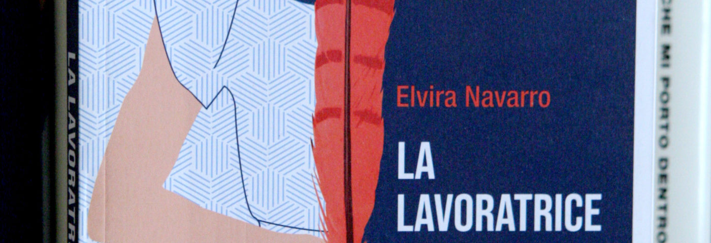 Libro della settimana: “La lavoratrice” di Elvira Navarro