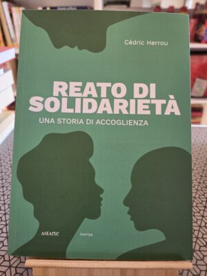 Reato di solidarietà, una storia di accoglienza