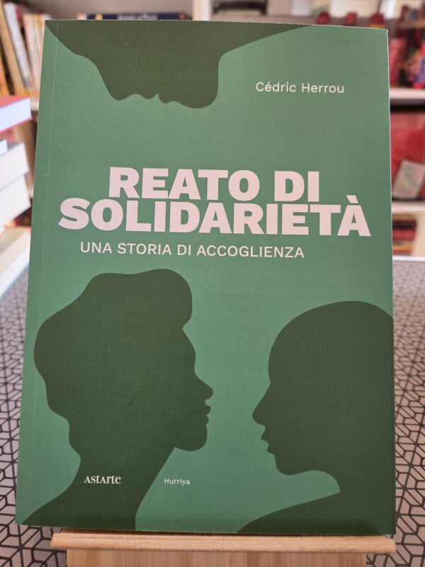Reato di solidarietà, una storia di accoglienza